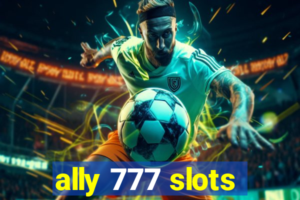 ally 777 slots